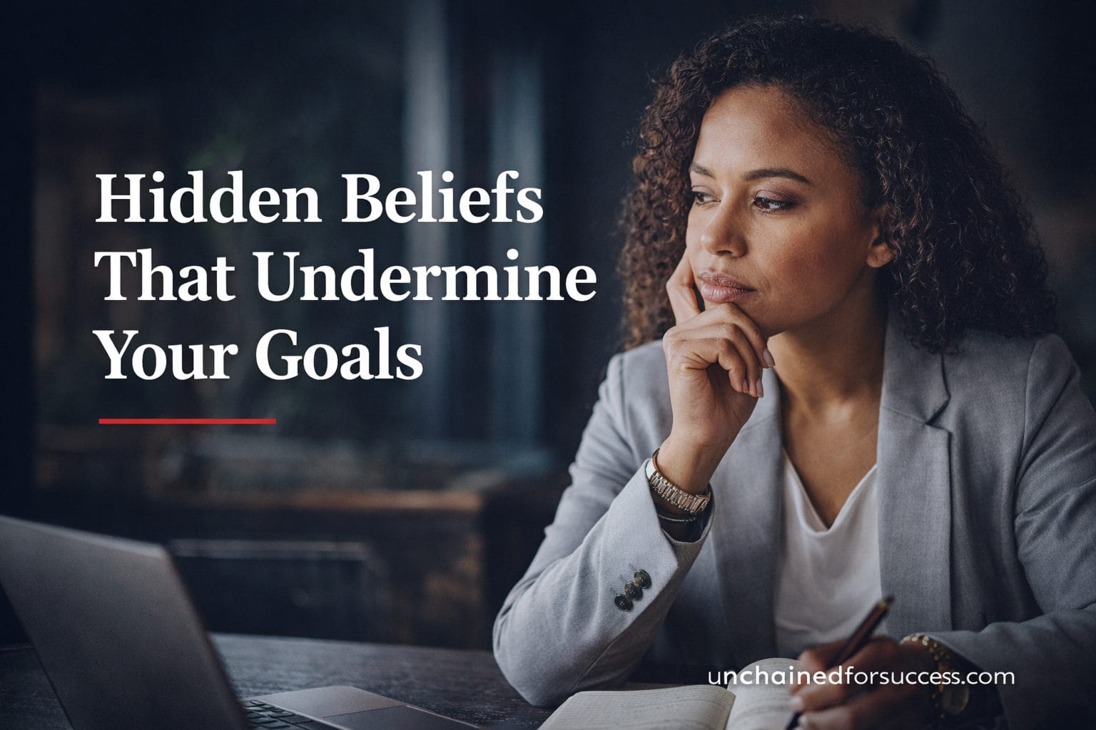 Hidden Beliefs That Undermine Your Goals